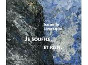 (Entretien) avec Isabelle Lévesque, autour souffle, rien., Baladine Howald