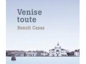 (Note lecture) Benoît Casas, Venise toute, Isabelle Baladine Howald