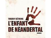 "L'enfant Néandertal" Thierry Béthune