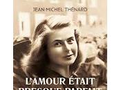 "L'amour était presque parfait" Jean-Michel Thénard